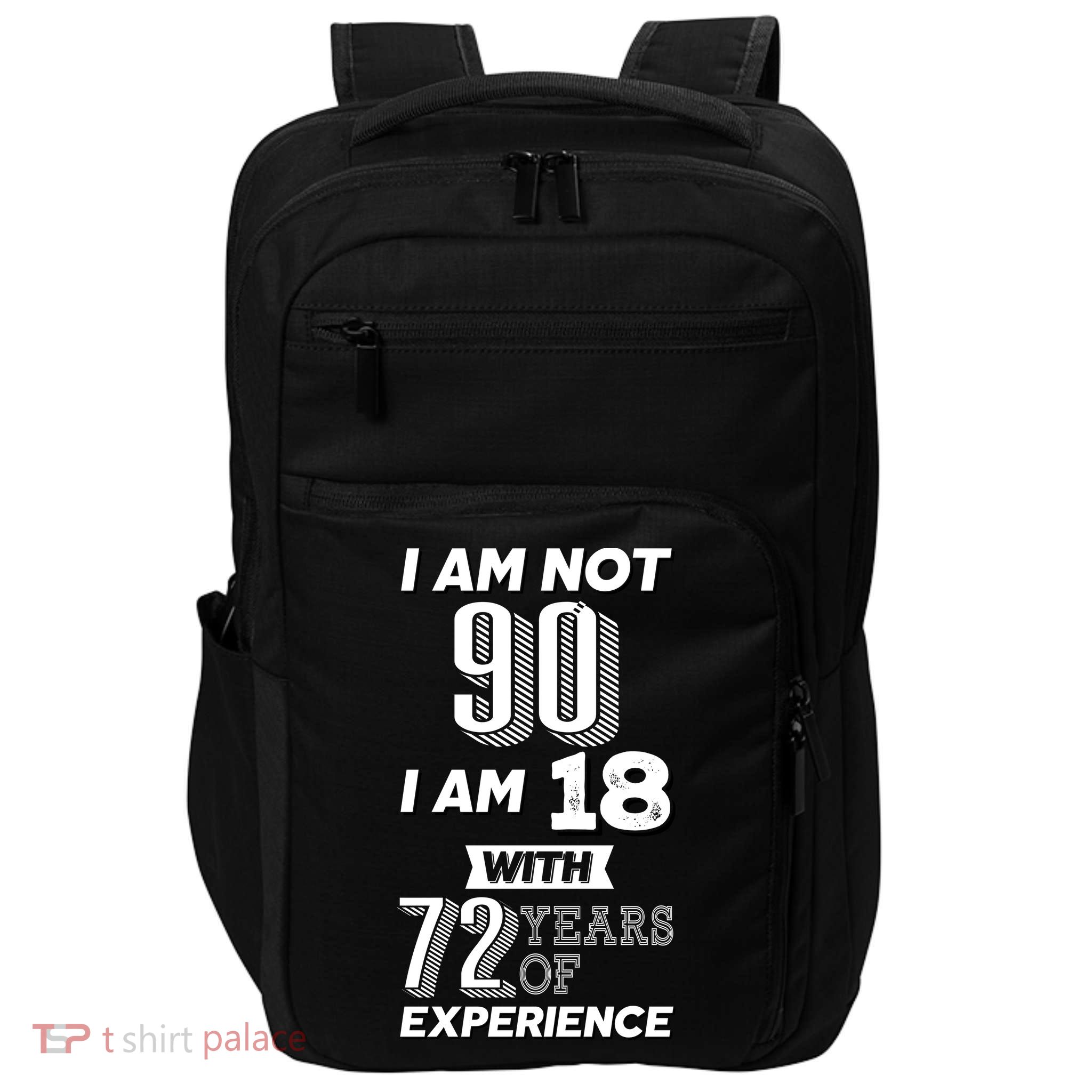 I Am Not 90 I Am 18 With 72 Years Of Experience 90th Birthday Impact Tech Backpack