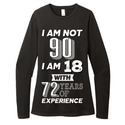 I Am Not 90 I Am 18 With 72 Years Of Experience 90th Birthday Womens CVC Long Sleeve Shirt