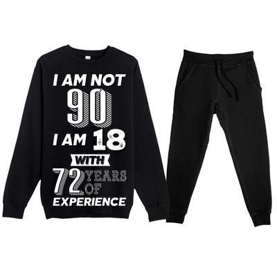 I Am Not 90 I Am 18 With 72 Years Of Experience 90th Birthday Premium Crewneck Sweatsuit Set