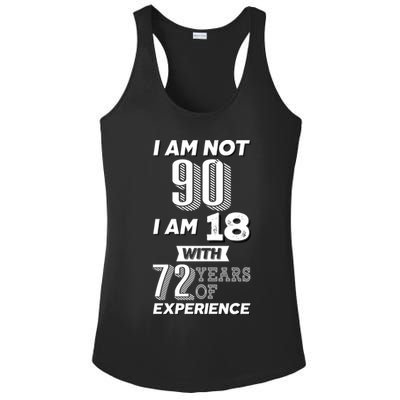 I Am Not 90 I Am 18 With 72 Years Of Experience 90th Birthday Ladies PosiCharge Competitor Racerback Tank