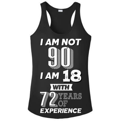 I Am Not 90 I Am 18 With 72 Years Of Experience 90th Birthday Ladies PosiCharge Competitor Racerback Tank