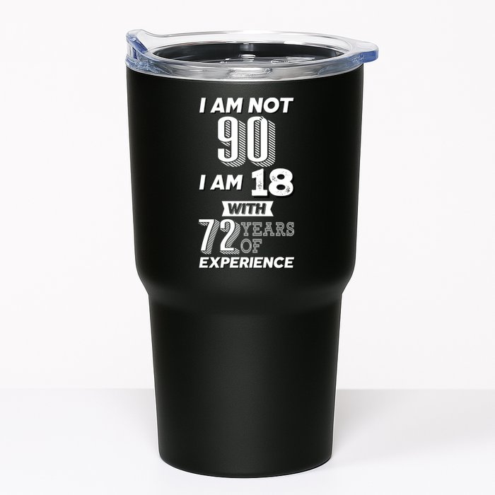 I Am Not 90 I Am 18 With 72 Years Of Experience 90th Birthday Tumbler