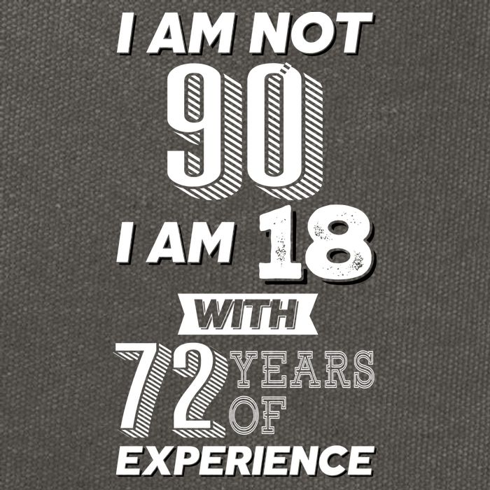 I Am Not 90 I Am 18 With 72 Years Of Experience 90th Birthday Cotton Canvas Backpack