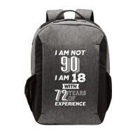 I Am Not 90 I Am 18 With 72 Years Of Experience 90th Birthday Vector Backpack