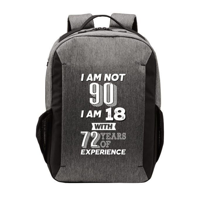I Am Not 90 I Am 18 With 72 Years Of Experience 90th Birthday Vector Backpack