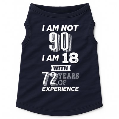 I Am Not 90 I Am 18 With 72 Years Of Experience 90th Birthday Doggie Tank