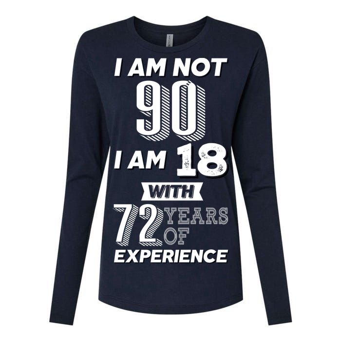 I Am Not 90 I Am 18 With 72 Years Of Experience 90th Birthday Womens Cotton Relaxed Long Sleeve T-Shirt