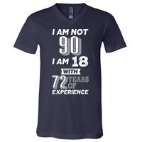 I Am Not 90 I Am 18 With 72 Years Of Experience 90th Birthday V-Neck T-Shirt