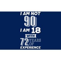 I Am Not 90 I Am 18 With 72 Years Of Experience 90th Birthday Bumper Sticker