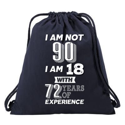 I Am Not 90 I Am 18 With 72 Years Of Experience 90th Birthday Drawstring Bag