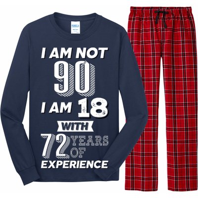 I Am Not 90 I Am 18 With 72 Years Of Experience 90th Birthday Long Sleeve Pajama Set