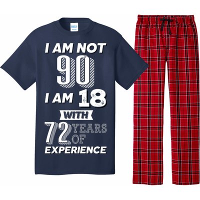 I Am Not 90 I Am 18 With 72 Years Of Experience 90th Birthday Pajama Set