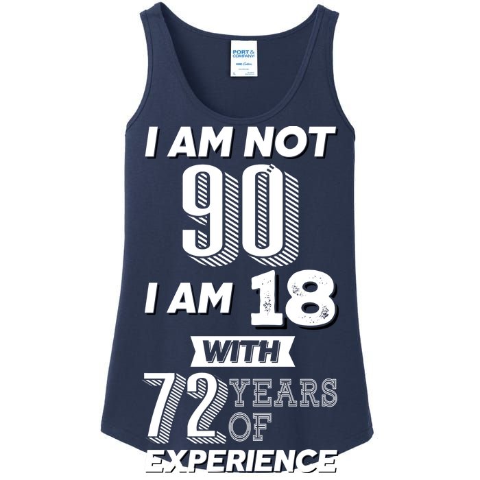 I Am Not 90 I Am 18 With 72 Years Of Experience 90th Birthday Ladies Essential Tank