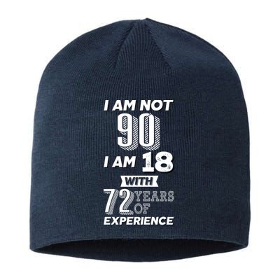 I Am Not 90 I Am 18 With 72 Years Of Experience 90th Birthday Sustainable Beanie
