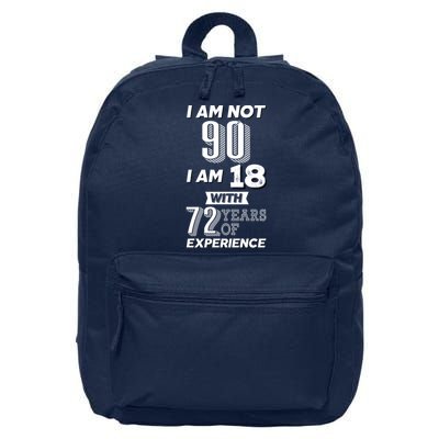 I Am Not 90 I Am 18 With 72 Years Of Experience 90th Birthday 16 in Basic Backpack