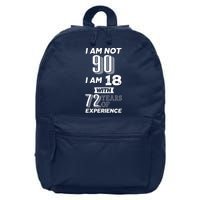 I Am Not 90 I Am 18 With 72 Years Of Experience 90th Birthday 16 in Basic Backpack