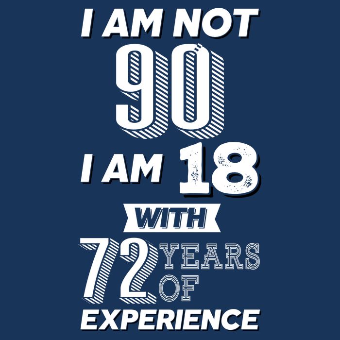 I Am Not 90 I Am 18 With 72 Years Of Experience 90th Birthday Mousepad