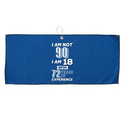 I Am Not 90 I Am 18 With 72 Years Of Experience 90th Birthday Large Microfiber Waffle Golf Towel