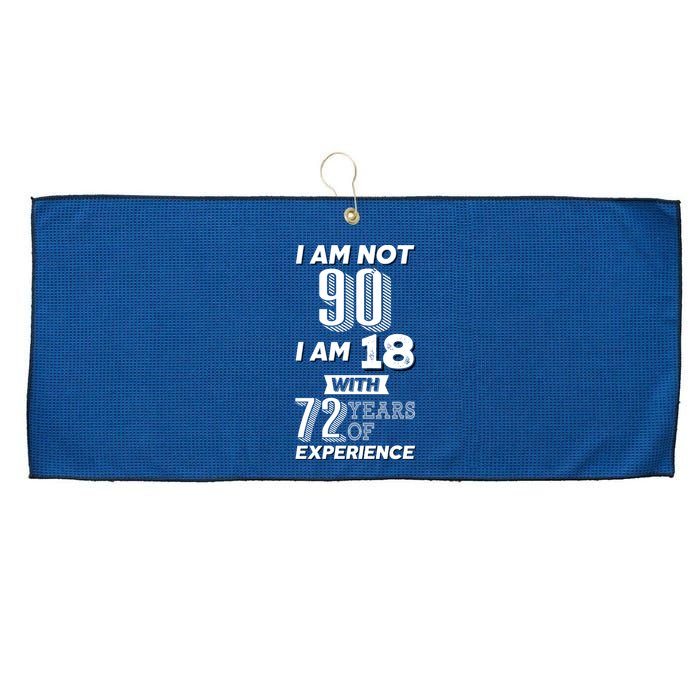 I Am Not 90 I Am 18 With 72 Years Of Experience 90th Birthday Large Microfiber Waffle Golf Towel