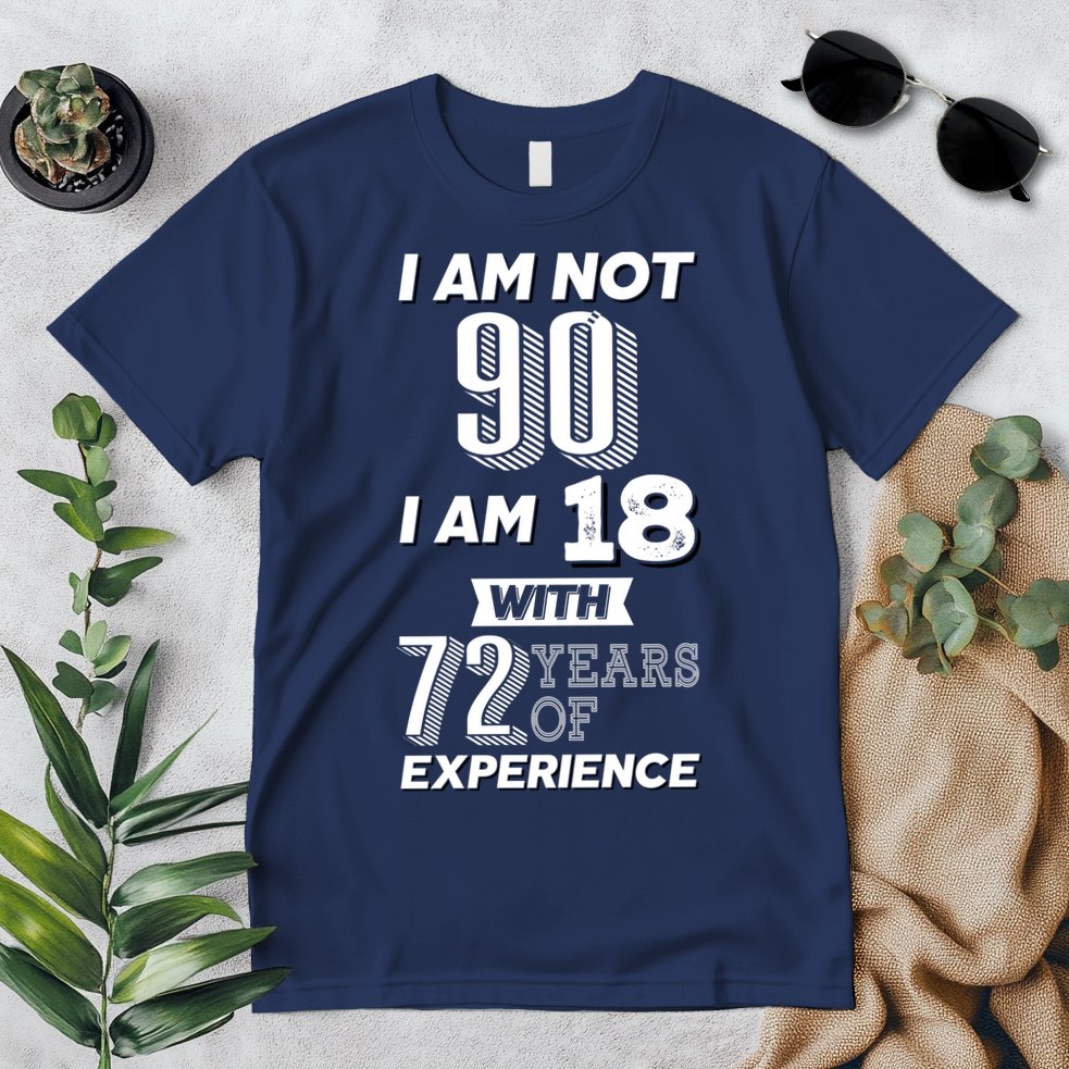 I Am Not 90 I Am 18 With 72 Years Of Experience 90th Birthday Premium T-Shirt