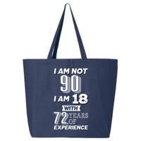 I Am Not 90 I Am 18 With 72 Years Of Experience 90th Birthday 25L Jumbo Tote