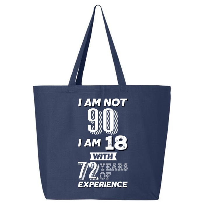 I Am Not 90 I Am 18 With 72 Years Of Experience 90th Birthday 25L Jumbo Tote