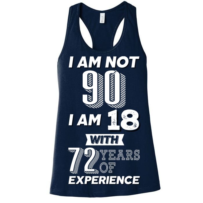 I Am Not 90 I Am 18 With 72 Years Of Experience 90th Birthday Women's Racerback Tank