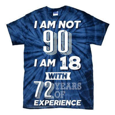 I Am Not 90 I Am 18 With 72 Years Of Experience 90th Birthday Tie-Dye T-Shirt