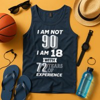 I Am Not 90 I Am 18 With 72 Years Of Experience 90th Birthday Tank Top