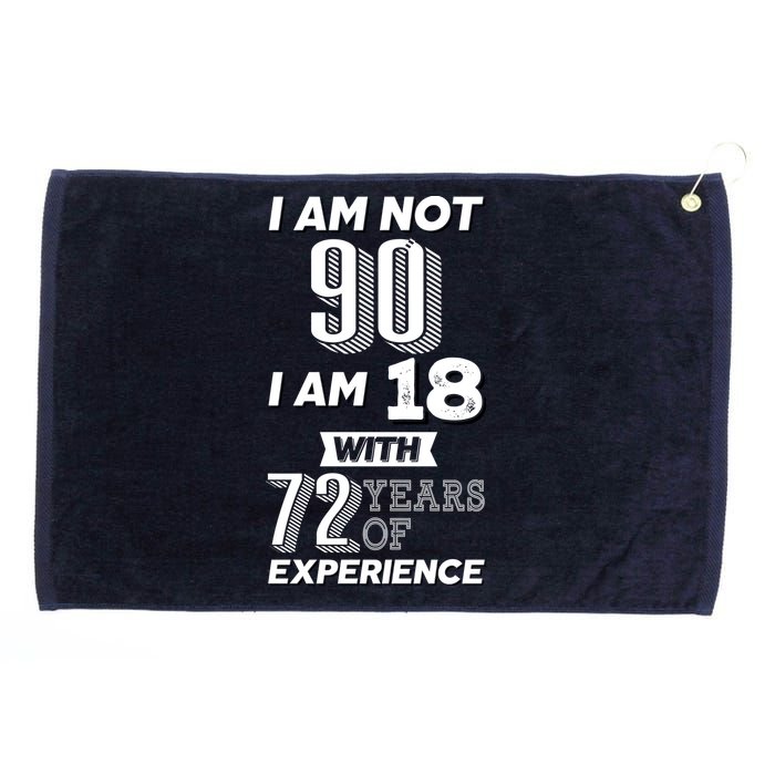 I Am Not 90 I Am 18 With 72 Years Of Experience 90th Birthday Grommeted Golf Towel