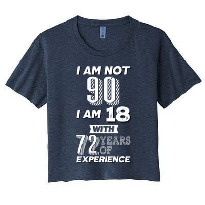I Am Not 90 I Am 18 With 72 Years Of Experience 90th Birthday Crop Top