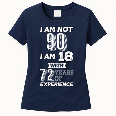 I Am Not 90 I Am 18 With 72 Years Of Experience 90th Birthday Womens T-Shirt