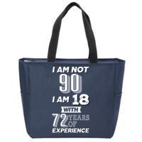 I Am Not 90 I Am 18 With 72 Years Of Experience 90th Birthday Zip Tote Bag