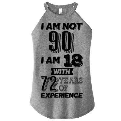 I Am Not 90 I Am 18 With 72 Years Of Experience 90th Birthday Women's Perfect Tri Rocker Tank