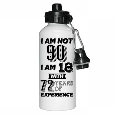 I Am Not 90 I Am 18 With 72 Years Of Experience 90th Birthday Aluminum Water Bottle