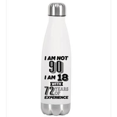 I Am Not 90 I Am 18 With 72 Years Of Experience 90th Birthday Stainless Steel Insulated Water Bottle