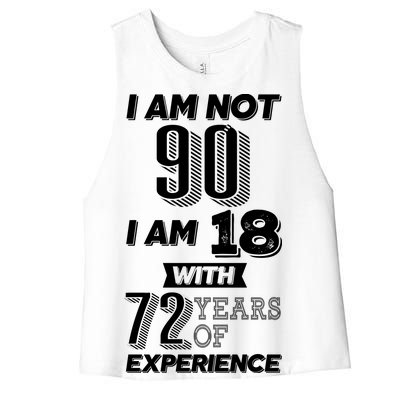 I Am Not 90 I Am 18 With 72 Years Of Experience 90th Birthday Women's Racerback Cropped Tank