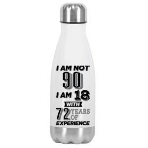 I Am Not 90 I Am 18 With 72 Years Of Experience 90th Birthday Stainless Steel Insulated Water Bottle