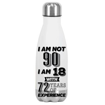 I Am Not 90 I Am 18 With 72 Years Of Experience 90th Birthday Stainless Steel Insulated Water Bottle