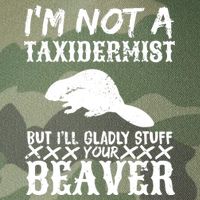I Am Not A Taxidermist But I Will Stuff Your Beaver Legacy Tie Dye Trucker Hat