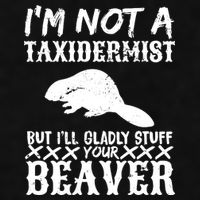 I Am Not A Taxidermist But I Will Stuff Your Beaver Ladies PosiCharge Tri-Blend Wicking Tank