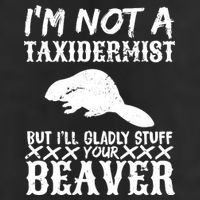 I Am Not A Taxidermist But I Will Stuff Your Beaver 7 Panel Mesh Trucker Snapback Hat