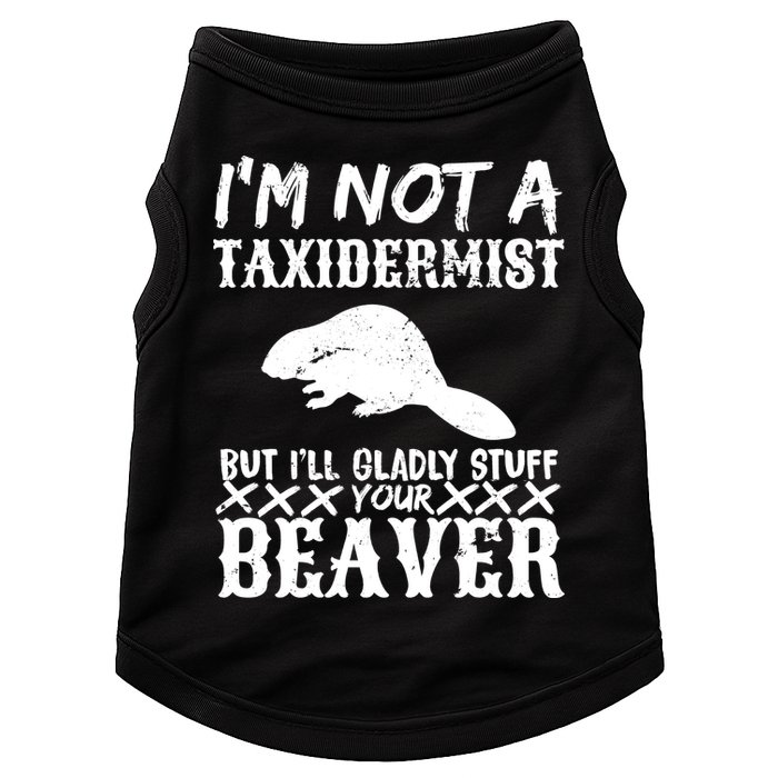 I Am Not A Taxidermist But I Will Stuff Your Beaver Doggie Tank