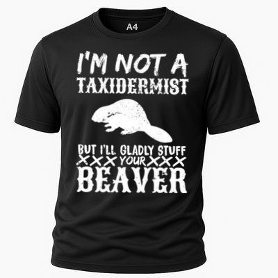 I Am Not A Taxidermist But I Will Stuff Your Beaver Performance Shirt