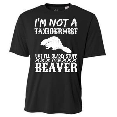 I Am Not A Taxidermist But I Will Stuff Your Beaver Cooling Performance Crew T-Shirt