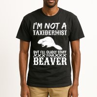I Am Not A Taxidermist But I Will Stuff Your Beaver Tall T-Shirt