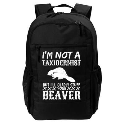 I Am Not A Taxidermist But I Will Stuff Your Beaver Daily Commute Backpack