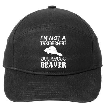 I Am Not A Taxidermist But I Will Stuff Your Beaver 7-Panel Snapback Hat