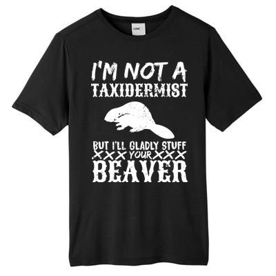 I Am Not A Taxidermist But I Will Stuff Your Beaver Tall Fusion ChromaSoft Performance T-Shirt