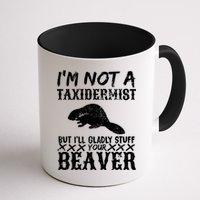 I Am Not A Taxidermist But I Will Stuff Your Beaver Mug